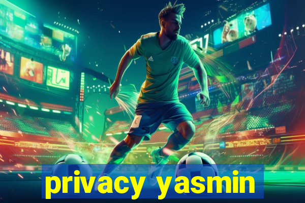 privacy yasmin